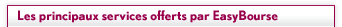 Les principaux services offerts par EasyBourse