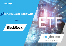 xplorez les ETF obligataires .(Zoom sur les ETF obligataires  chance avec BlackRock) 