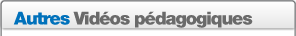 Autres Vid�os p�dagogiques