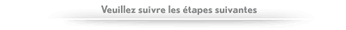 suivre les etapes